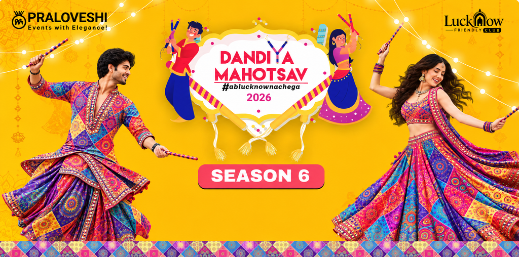 Colorful Dandiya Mahotsav 2026 Season 6 event banner featuring Garba dancers in traditional attire, illustrated dandiya performers, and event branding by Praloveshi and Lucknow Friendly Club.